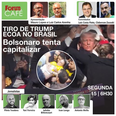 Tiro de Trump ecoa no Brasil: Bolsonaro tenta capitalizar | PF: indiciamentos do golpe | Café |15.7