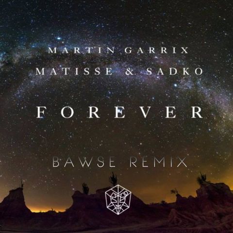 Martin Garrix & Matisse & Sadko - Forever (BAWSE Remix)