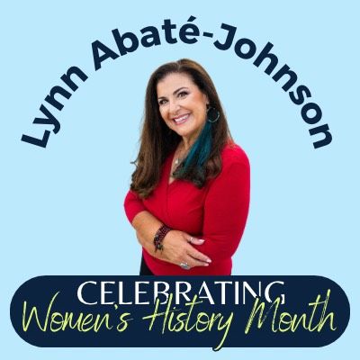 Celebrating Women's History Month || Lynn Abaté-Johnson