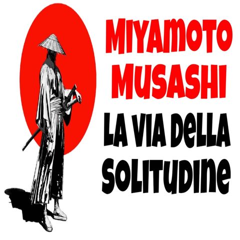 21 lezioni di vita da Miyamoto Musashi Parte 2