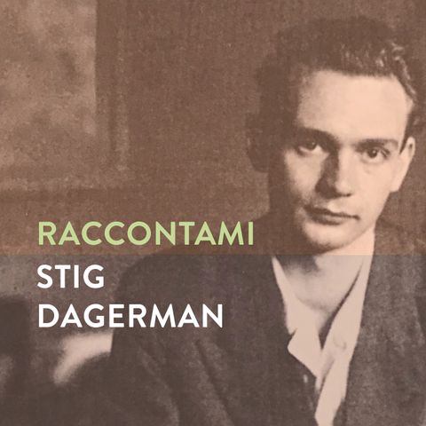 Puntata 1: «Stig Dagerman e "Il serpente"»