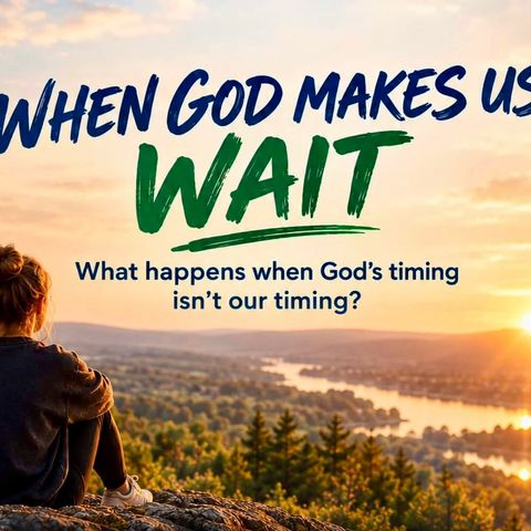 When God Makes Us Wait