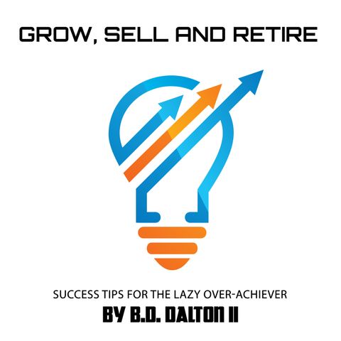 Grow, Sell and Retire: Episode Interview with Steve Moore Ep. 11