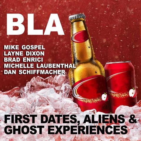 BLA - First Dates, Aliens, and Ghost Experiences