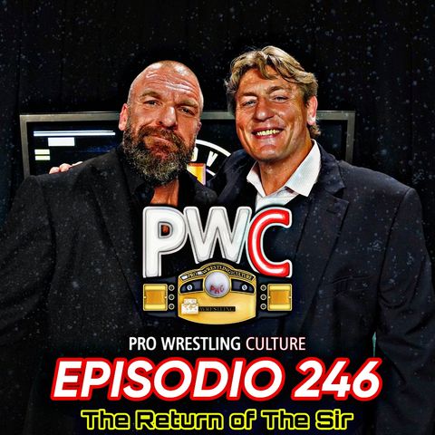 Pro Wrestling Culture #246 - The Return of The Sir