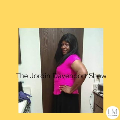 Episode 7 - I changed the name to, The Jordin Davenport Show
