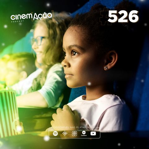 #526: As crianças precisam do cinema brasileiro