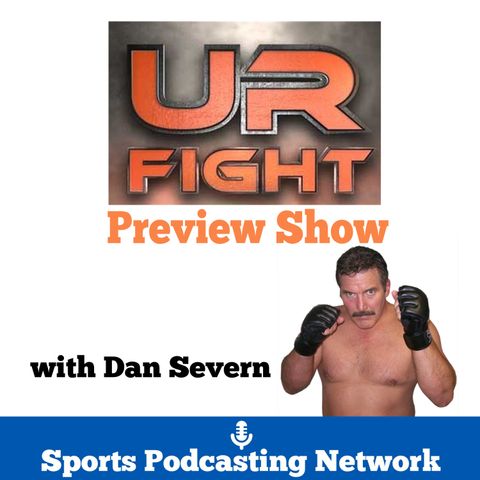 UR Fight Preview Show with Dan Severn