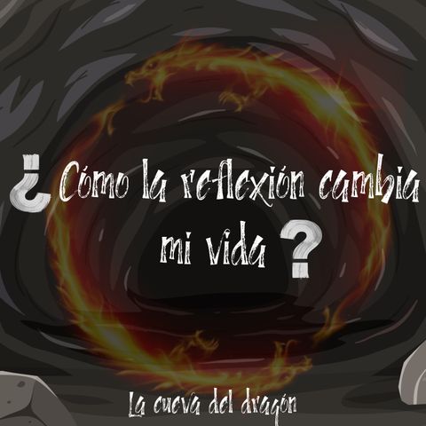 ¿Cómo la reflexión cambia mi vida?