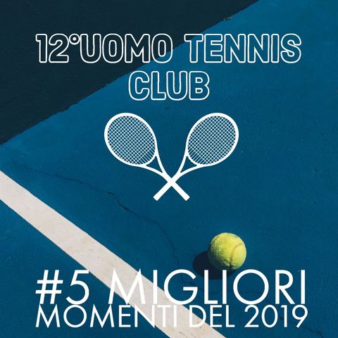 12° Uomo Tennis Club - I 5 migliori momenti del 2019|Parte 1