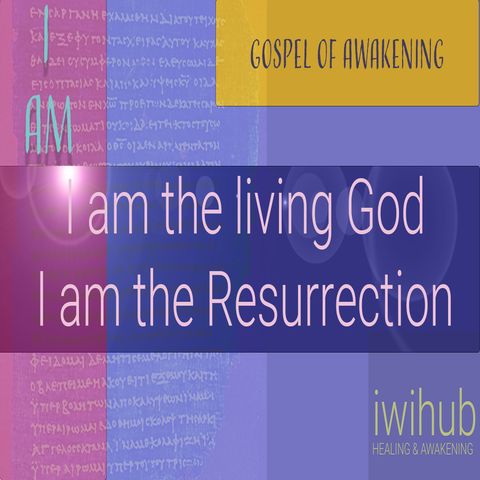 I AM the Living God - I AM the Resurrection