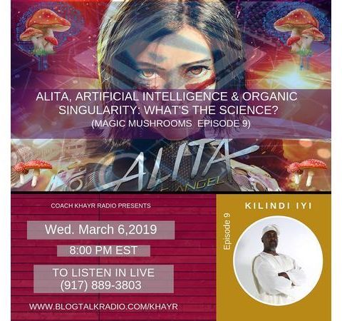Alita, Artificial Intelligence & Organic Singularity? w/ Kilindi Iyi - Episode 9