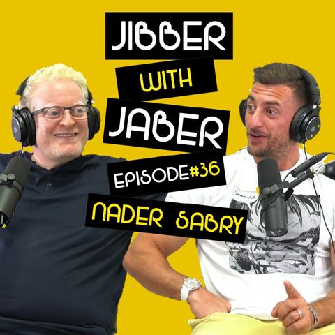 Ep 36 | Nader Sabri | Growth hacker, Inventor, Nasa Hall of Famer | Jibber with Jaber