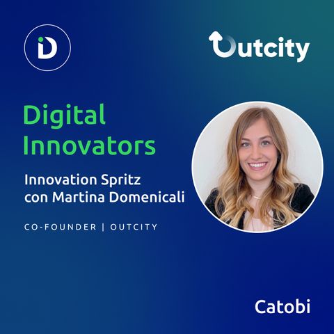 Digital Innovators No. 193 - Intervista a Martina Domenicali - Innovation Spritz