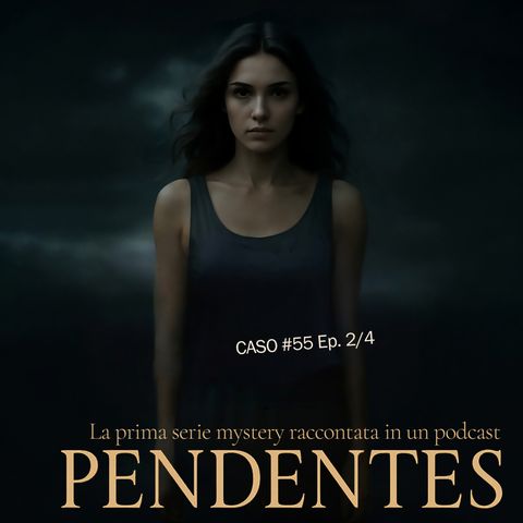 CASO #55 Ep 2/4