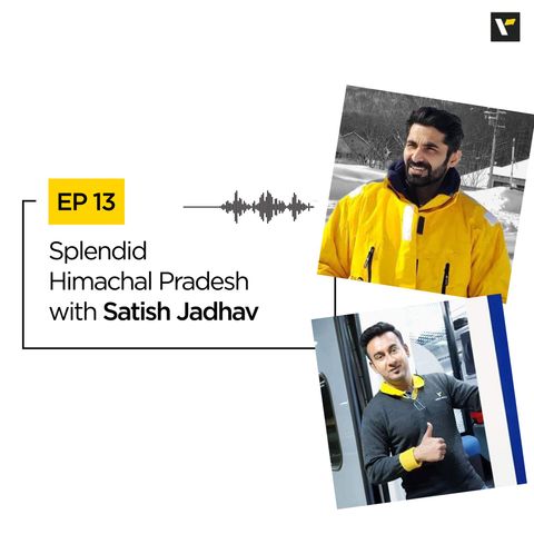 Ep 13: Splendid Himachal Pradesh with Satish Jadhav