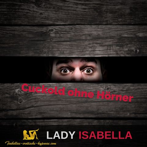 Cuckold ohne Hörner - by Lady Isabella Hörprobe