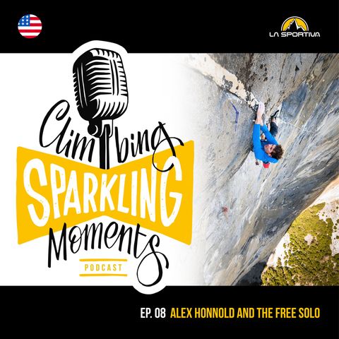 Climbing Sparkling Moment Ep. 8: Alex Honnold and the Free Solo