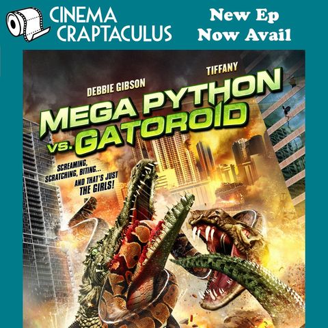 CINEMA CRAPTACULUS 59 "Mega Python vs. Gatoroid"