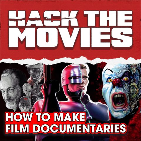 How To Make Film Documentaries - Hack The Movies LIVE (#244)