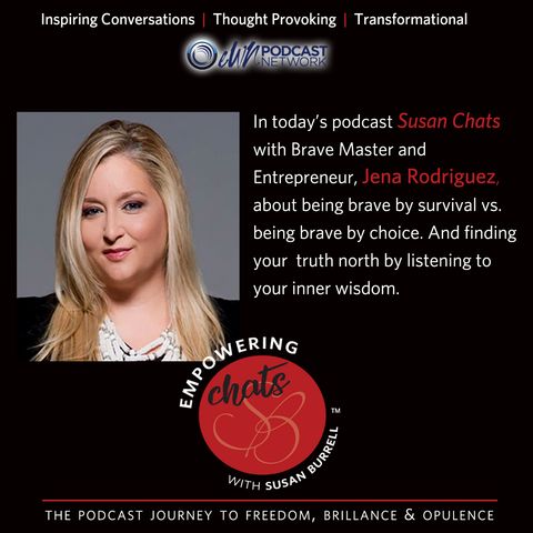 Susan Chats with Brave Master and entrepreneur Jena Rodriguez