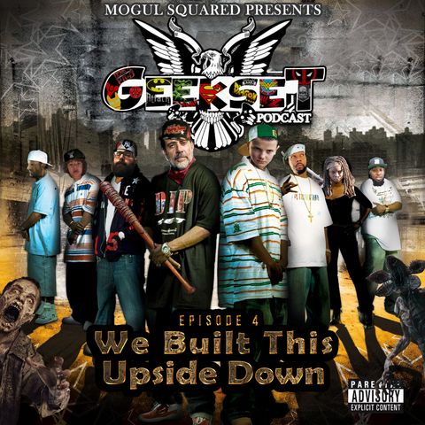 GeekSet: Episode 4: We Built This Upside Down