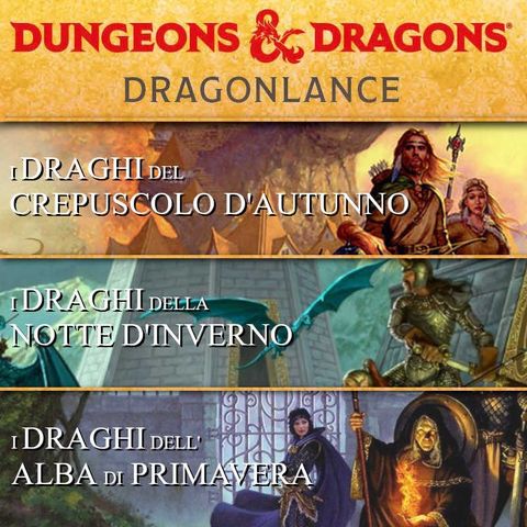 Puntata 185: Dragonlance, romanzi e gioco di ruolo