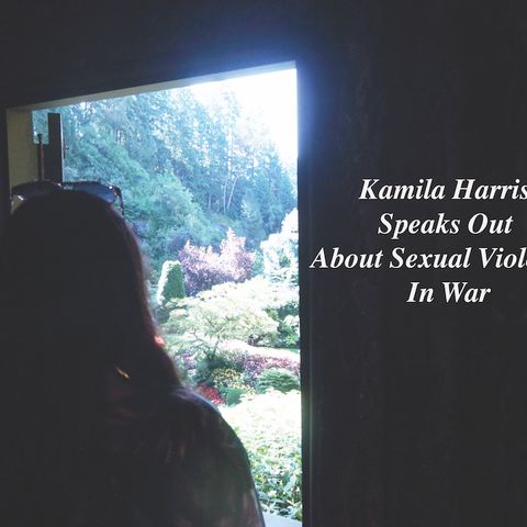 Kamila Harris Speaks Out About Sexual Violence In War