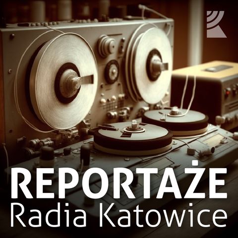 Reportaż: Jak tu cicho... 21:37 | Radio Katowice