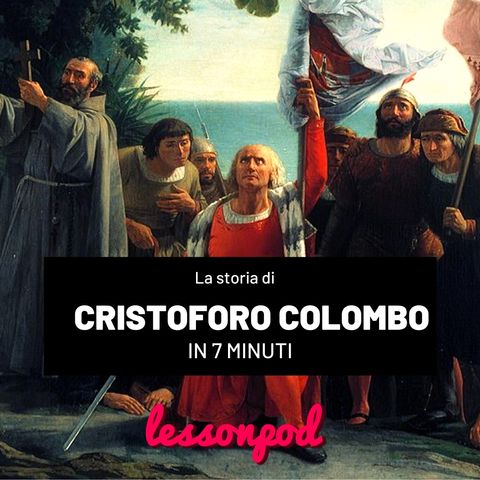 La storia di Cristoforo Colombo in 7 minuti