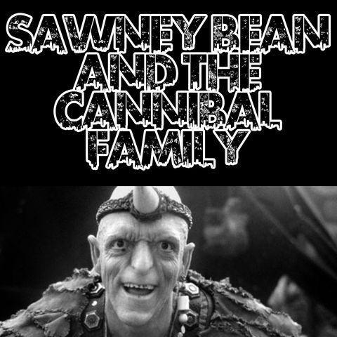 Sawney Beans and the Cannibal Family