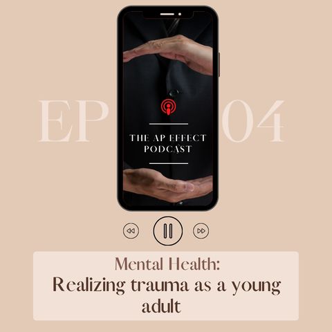 Mental Health: Realizing trauma as a young adult