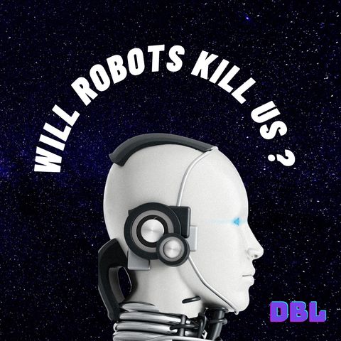 Are robots going to kill us all?