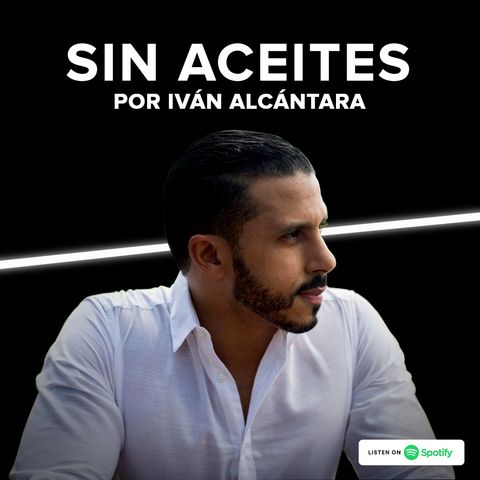 Sin Aceites con Iván Alcántara
