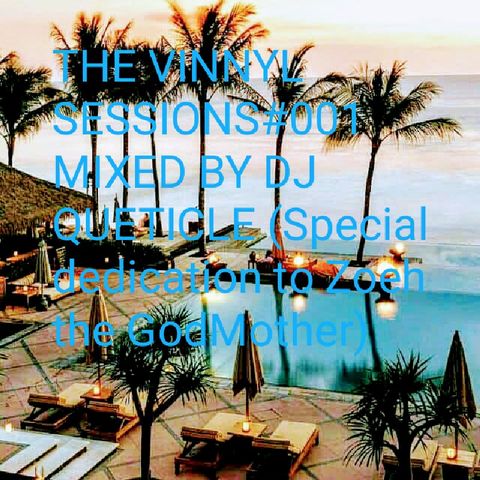 The Vinnyl Sessions #001 Mixed By DJ Quetcle (Special Dedication To Zoeh TheGodMother).mp3
