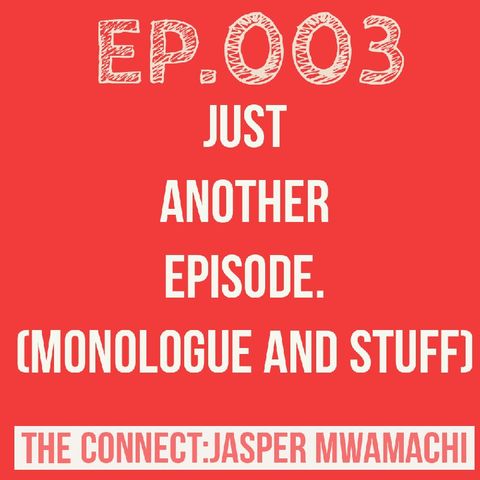 Ep.003 Just Another Episode.