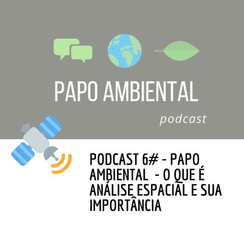 Podcast #6 - O que é análise espacial e sua importância