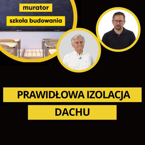 Prawidłowa izolacja dachu. Szkoła budowania