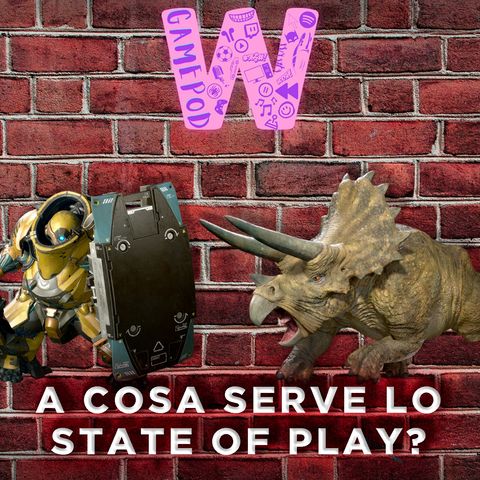 Ep.8 - A cosa serve lo State Of Play?