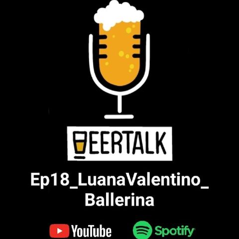 BeerTalk_Ep18LuanaValentino_Ballerina