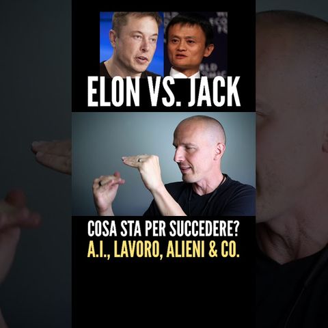 Elon Musk vs. Jack Ma: Futuro, A.I., Lavoro, Alieni (!?) & Co