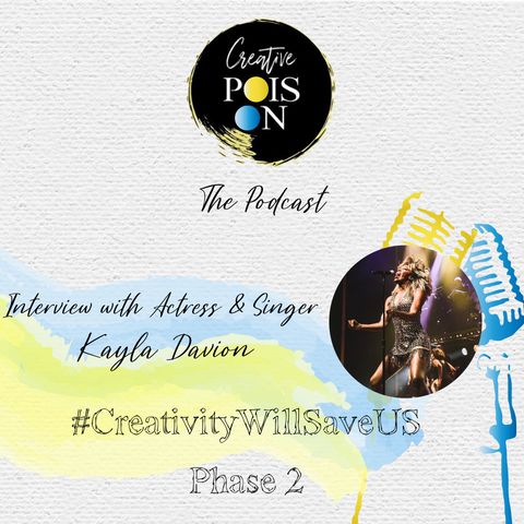 Interview with Actress & Singer Kayla Davion - #CreativityWillSaveUs Phase 2