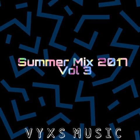 VYXS - Summer Mix 2017 Vol 3