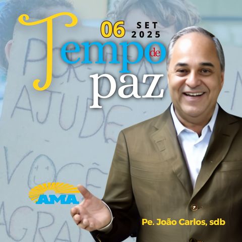PROGRAMA PADRE JOÃO CARLOS - TEMPO DE PAZ | 06 de setembro de 2025