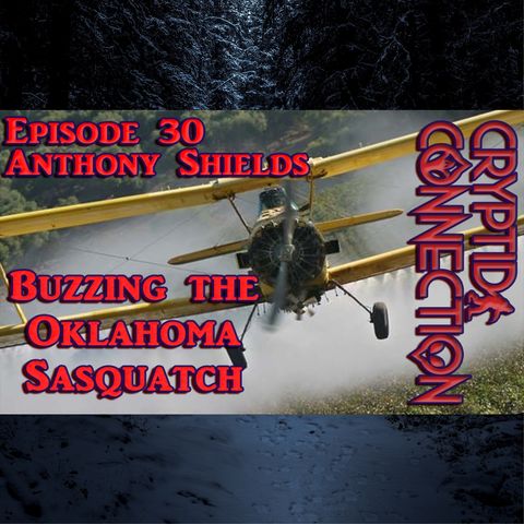 Episode 30 Anthony Shields Buzzing the Oklahoma Sasquatch
