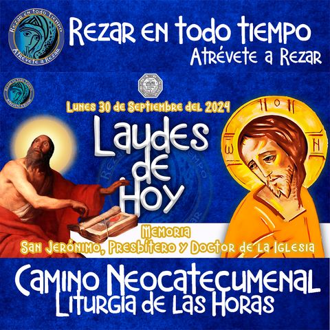 LAUDES DEL DIA DE HOY ✟ LUNES 30 SEPTIEMBRE 2024 ✟ Camino Neocatecumenal ✟ Liturgia de las Horas. MEMORIA DE SAN JERÓNIMO, PRESBITERO Y DOCT