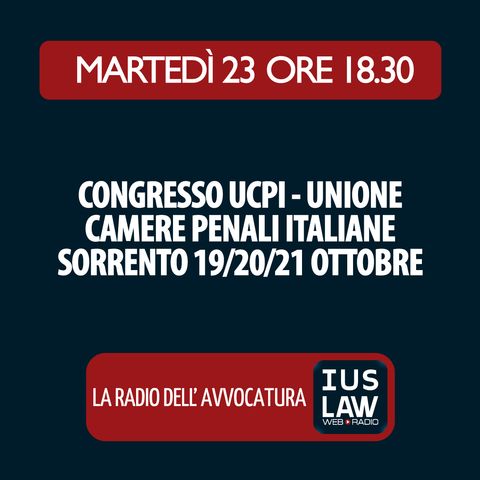 L'APPROFONDIMENTO - Congresso UCPI - Unione Camere Penali Italiane - Sorrento 19/20/21 Ottobre