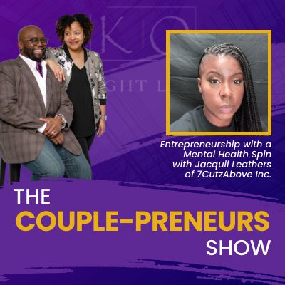 Episode #5-Mental Health and Entrepreneurship: Jacquil Leathers of 7CutzAbove Inc speaks with Oscar and Kiya Frazier