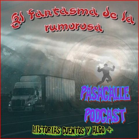43 - Leyendas Mexicanas - El Fantasma de la Rumorosa