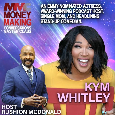 Kym Whitley,  An Emmy-Nominated Actress, Award-Winning Podcast Host, Single Mom, and Stand-Up Comedian.